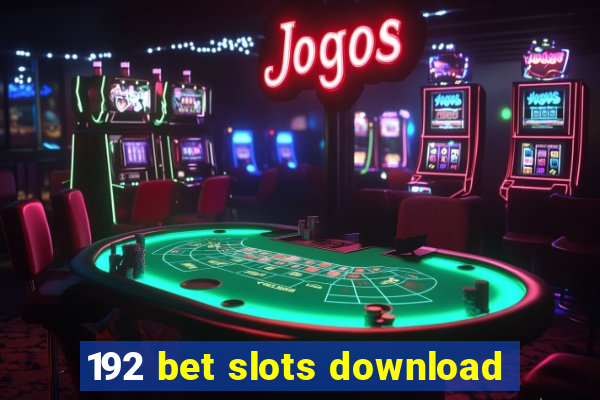 192 bet slots download